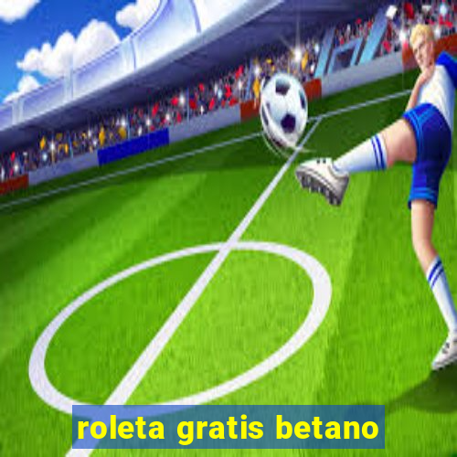 roleta gratis betano